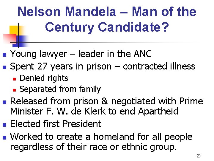 Nelson Mandela – Man of the Century Candidate? n n Young lawyer – leader