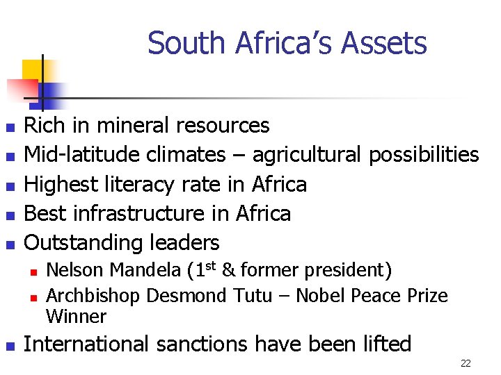 South Africa’s Assets n n n Rich in mineral resources Mid-latitude climates – agricultural