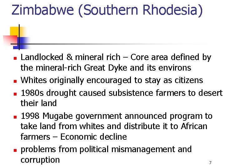 Zimbabwe (Southern Rhodesia) n n n Landlocked & mineral rich – Core area defined