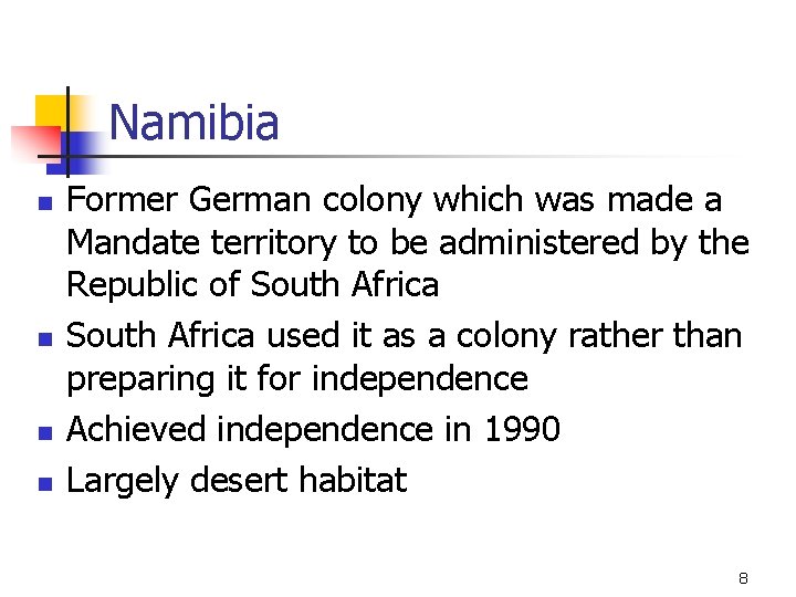 Namibia n n Former German colony which was made a Mandate territory to be