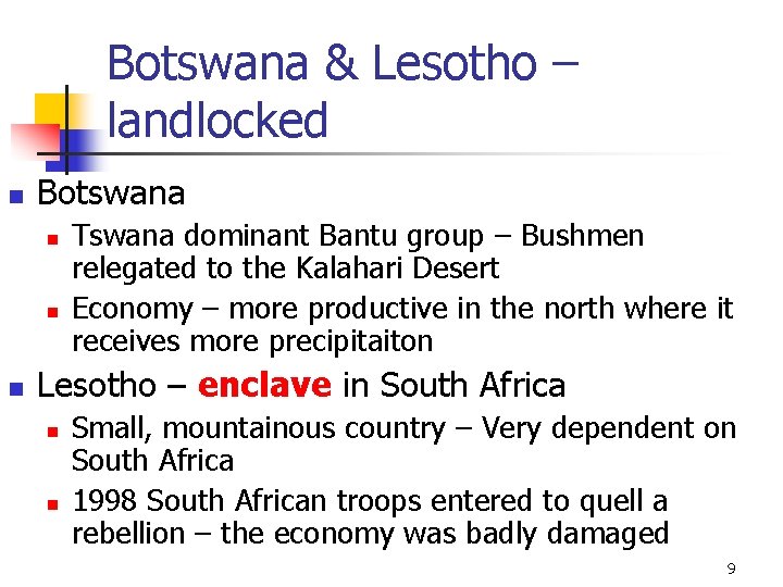 Botswana & Lesotho – landlocked n Botswana n n n Tswana dominant Bantu group