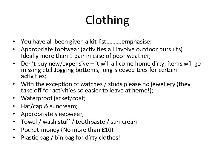 Clothing • You have all been given a kit-list………. emphasise: • Appropriate footwear (activities
