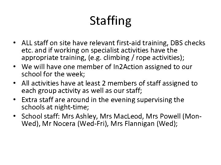 Staffing • ALL staff on site have relevant first-aid training, DBS checks etc. and