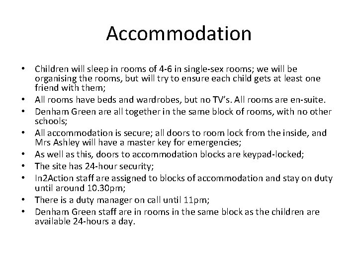 Accommodation • Children will sleep in rooms of 4 -6 in single-sex rooms; we