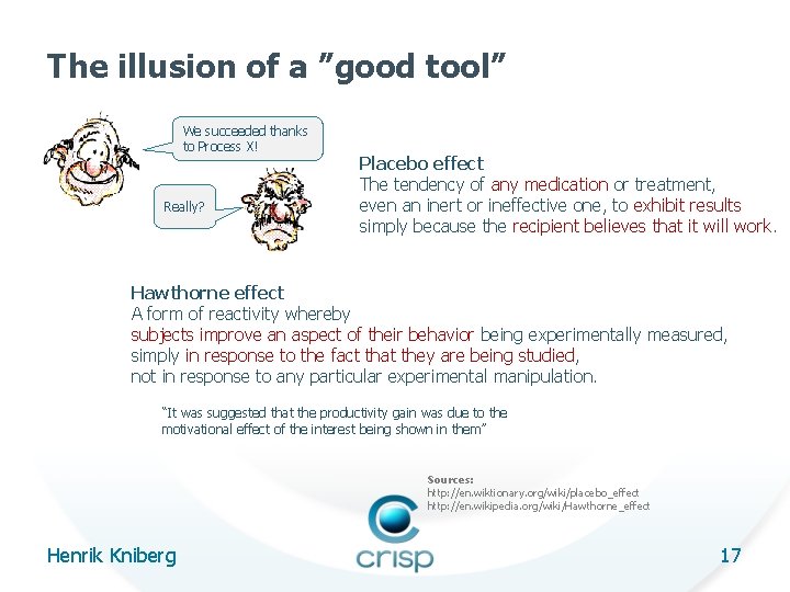 The illusion of a ”good tool” We succeeded thanks to Process X! Really? Placebo