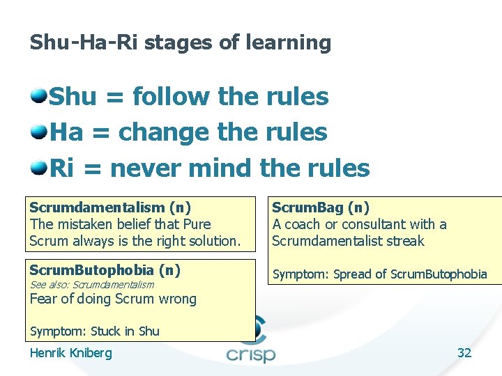 Shu-Ha-Ri stages of learning Shu = follow the rules Ha = change the rules