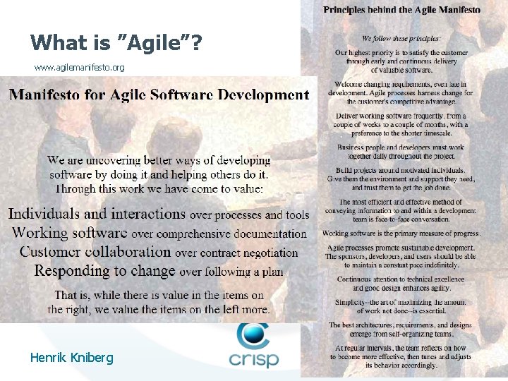 What is ”Agile”? www. agilemanifesto. org Henrik Kniberg 9 