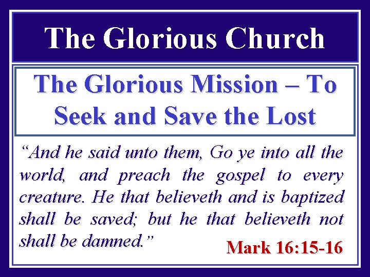 The Glorious Church The Glorious Mission – To Seek and Save the Lost “And