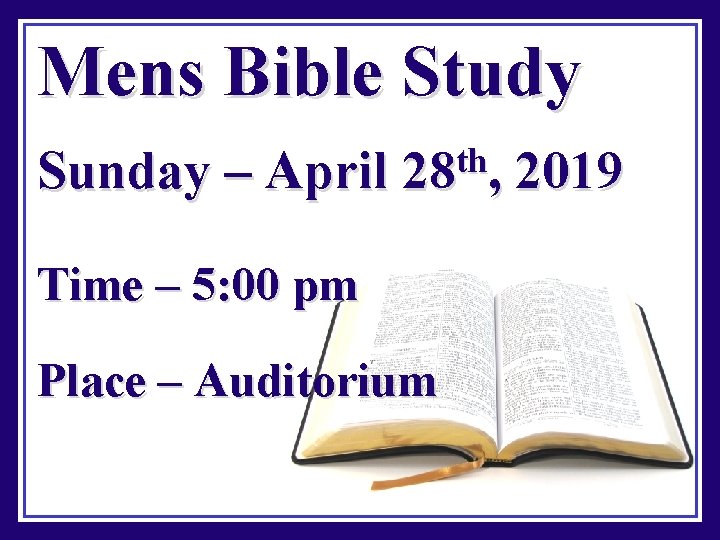 Mens Bible Study Sunday – April th 28 , Time – 5: 00 pm
