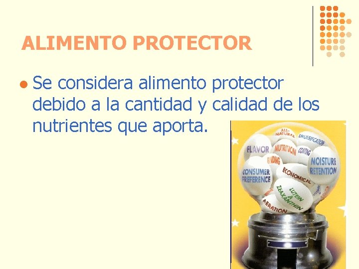 ALIMENTO PROTECTOR l Se considera alimento protector debido a la cantidad y calidad de