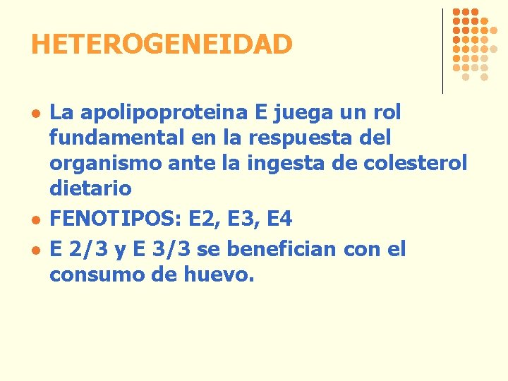 HETEROGENEIDAD l l l La apolipoproteina E juega un rol fundamental en la respuesta