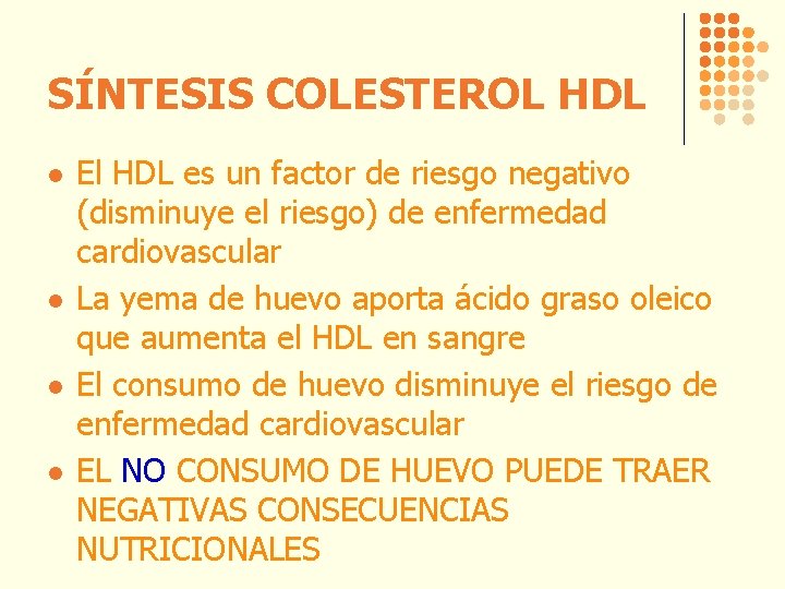 SÍNTESIS COLESTEROL HDL l l El HDL es un factor de riesgo negativo (disminuye