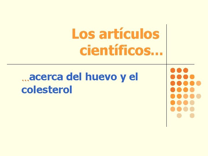 Los artículos científicos. . . acerca del huevo y el. . . colesterol 