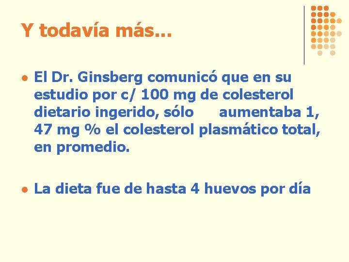 Y todavía más. . . l El Dr. Ginsberg comunicó que en su estudio