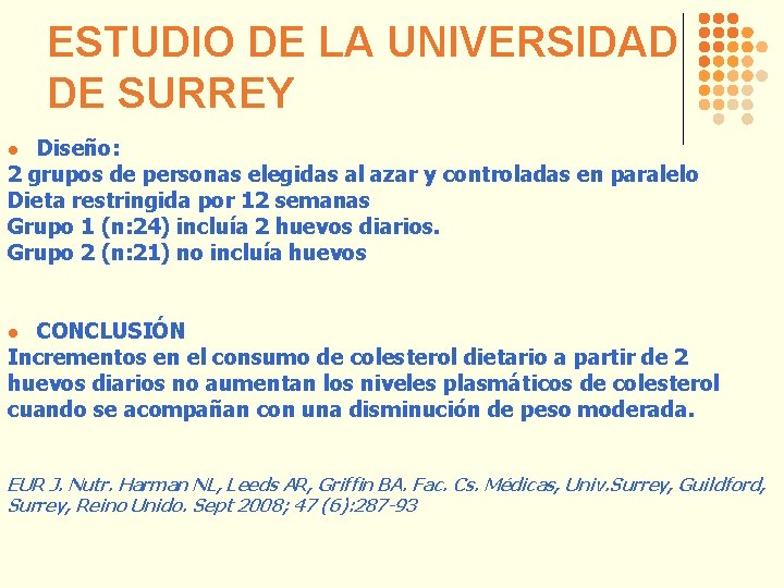 ESTUDIO DE LA UNIVERSIDAD DE SURREY Diseño: 2 grupos de personas elegidas al azar