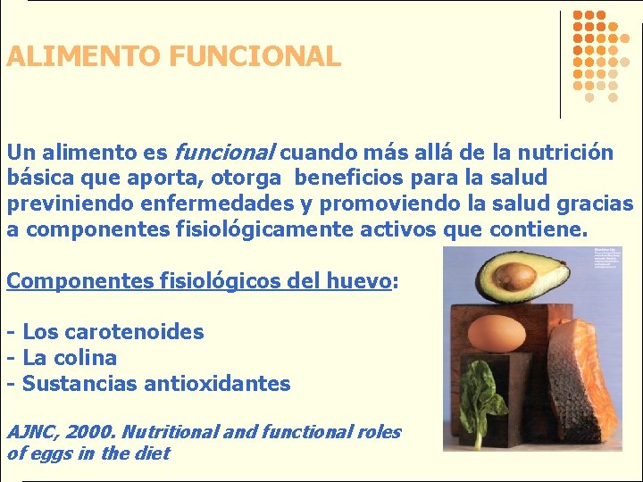 ALIMENTO FUNCIONAL Un alimento es funcional cuando más allá de la nutrición básica que