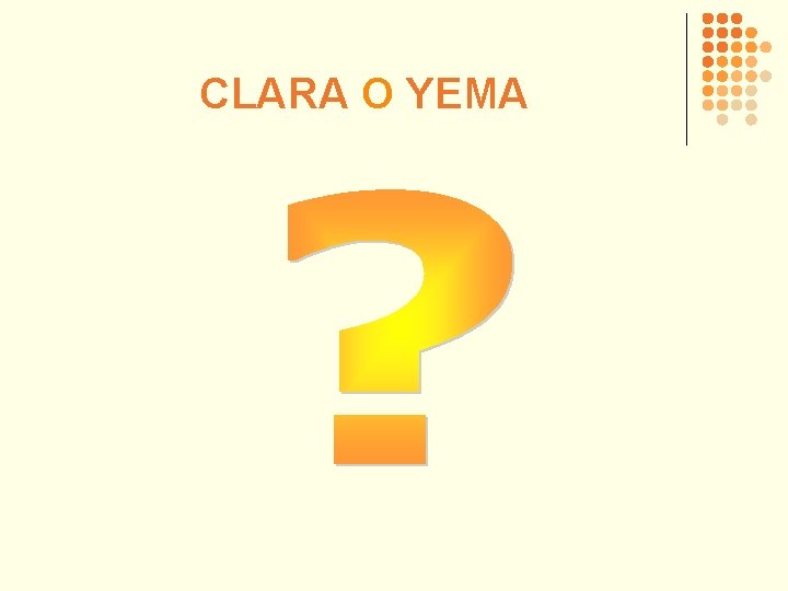 CLARA O YEMA 