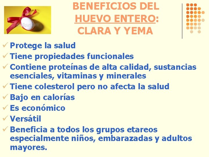 BENEFICIOS DEL HUEVO ENTERO: CLARA Y YEMA ü Protege la salud ü Tiene propiedades