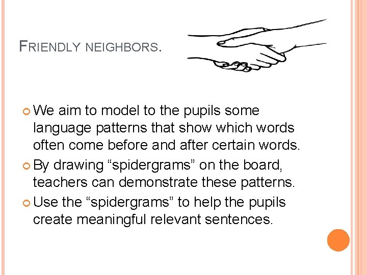 FRIENDLY NEIGHBORS. We aim to model to the pupils some language patterns that show