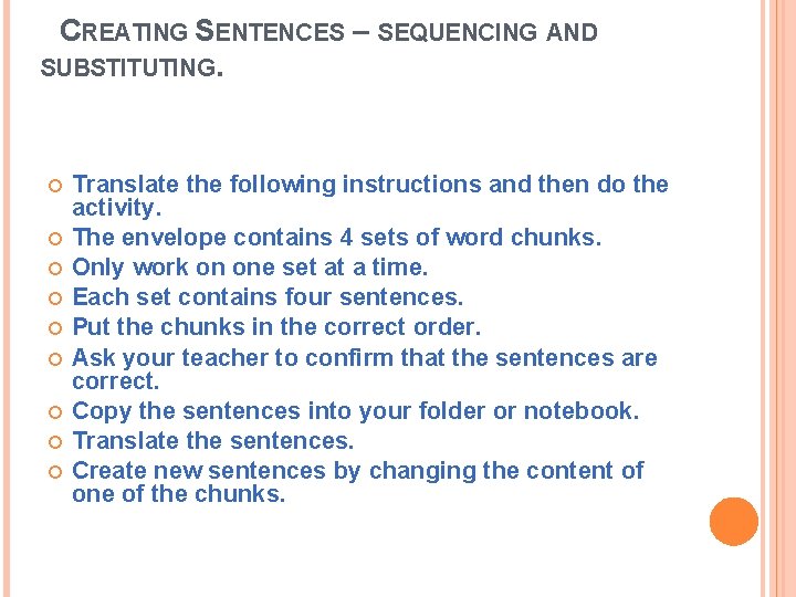 CREATING SENTENCES – SEQUENCING AND SUBSTITUTING. Translate the following instructions and then do the