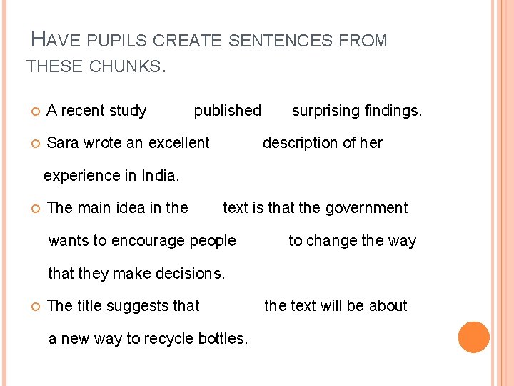HAVE PUPILS CREATE SENTENCES FROM THESE CHUNKS. A recent study published surprising findings. Sara