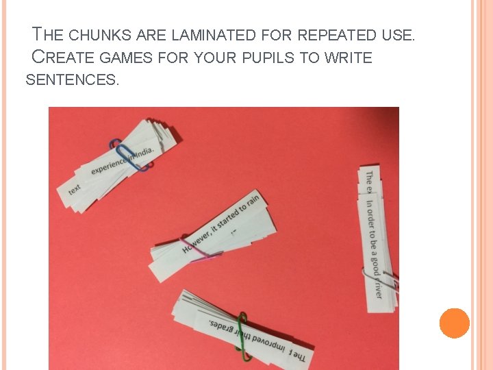 THE CHUNKS ARE LAMINATED FOR REPEATED USE. CREATE GAMES FOR YOUR PUPILS TO WRITE