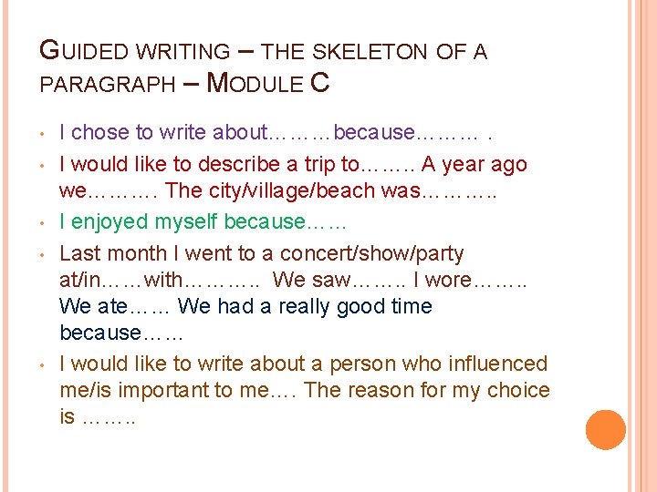 GUIDED WRITING – THE SKELETON OF A PARAGRAPH – MODULE C • • •