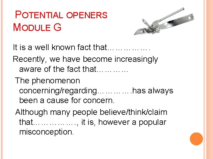 POTENTIAL OPENERS MODULE G It is a well known fact that……………. Recently, we have