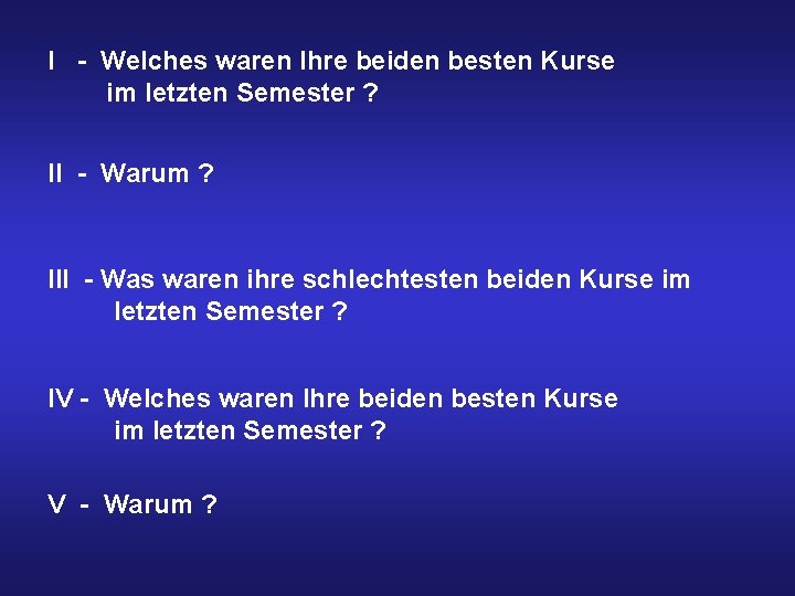 I - Welches waren Ihre beiden besten Kurse im letzten Semester ? II -