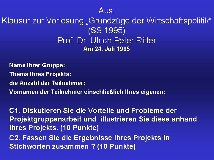 Aus: Klausur zur Vorlesung „Grundzüge der Wirtschaftspolitik“ (SS 1995) Prof. Dr. Ulrich Peter Ritter