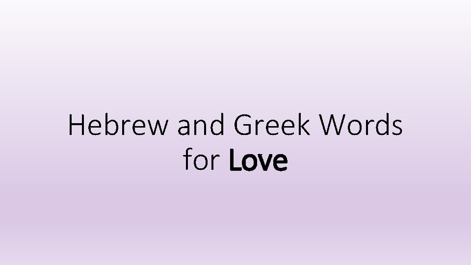 Hebrew and Greek Words for Love 