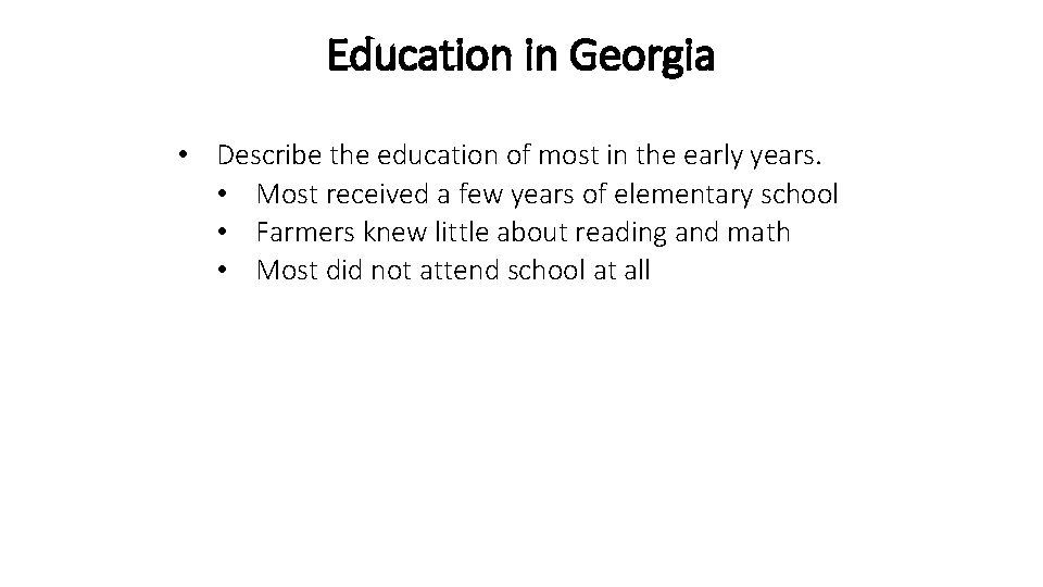 Education in Georgia • Describe the education of most in the early years. • Education in Georgia • Describe the education of most in the early years. •