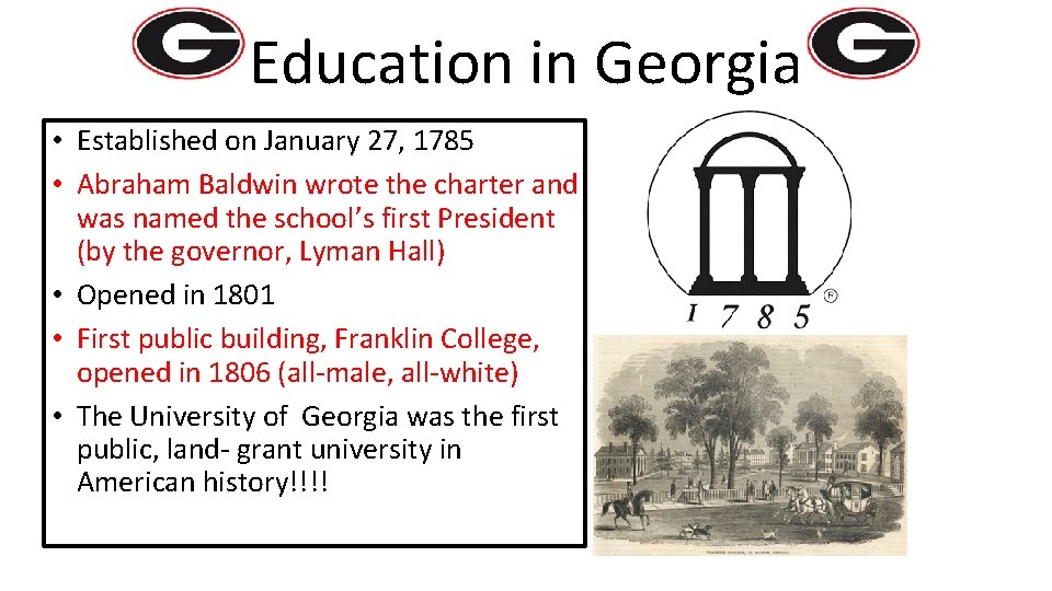 Education in Georgia • Established on January 27, 1785 • Abraham Baldwin wrote the Education in Georgia • Established on January 27, 1785 • Abraham Baldwin wrote the