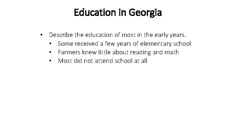 Education in Georgia • Describe the education of most in the early years. • Education in Georgia • Describe the education of most in the early years. •