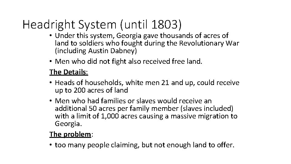 Headright System (until 1803) • Under this system, Georgia gave thousands of acres of Headright System (until 1803) • Under this system, Georgia gave thousands of acres of