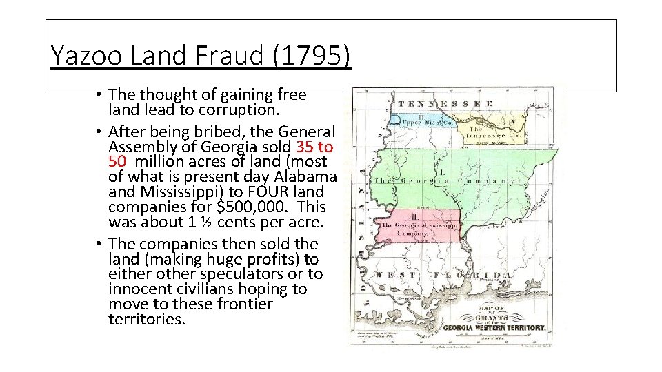 Yazoo Land Fraud (1795) • The thought of gaining free land lead to corruption. Yazoo Land Fraud (1795) • The thought of gaining free land lead to corruption.