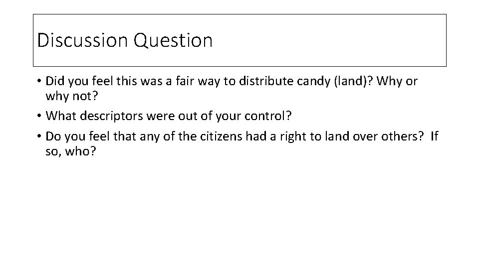 Discussion Question • Did you feel this was a fair way to distribute candy Discussion Question • Did you feel this was a fair way to distribute candy