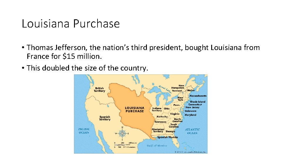 Louisiana Purchase • Thomas Jefferson, the nation’s third president, bought Louisiana from France for Louisiana Purchase • Thomas Jefferson, the nation’s third president, bought Louisiana from France for