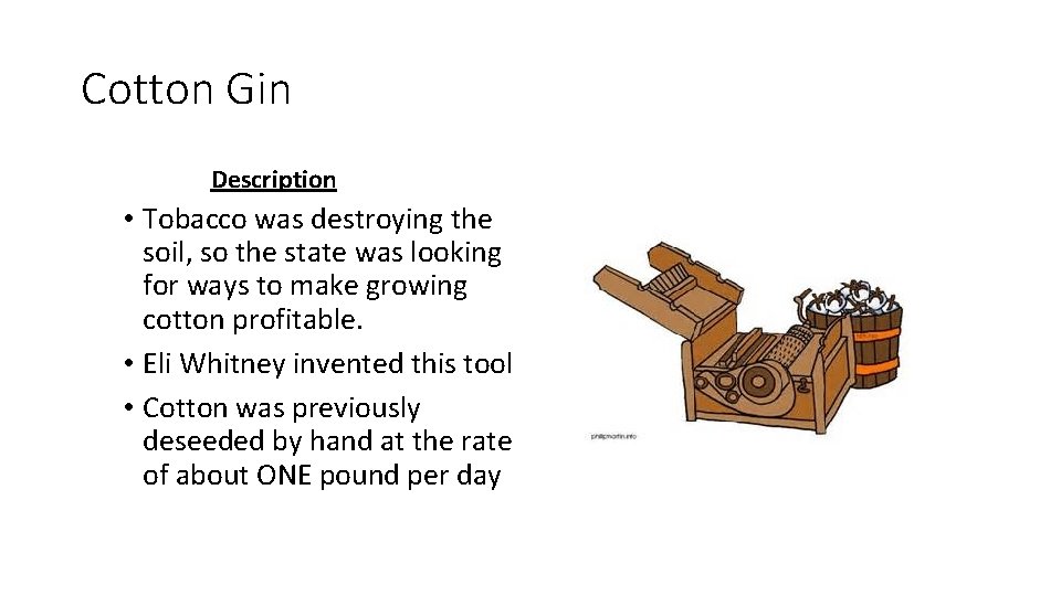 Cotton Gin Description • Tobacco was destroying the soil, so the state was looking Cotton Gin Description • Tobacco was destroying the soil, so the state was looking