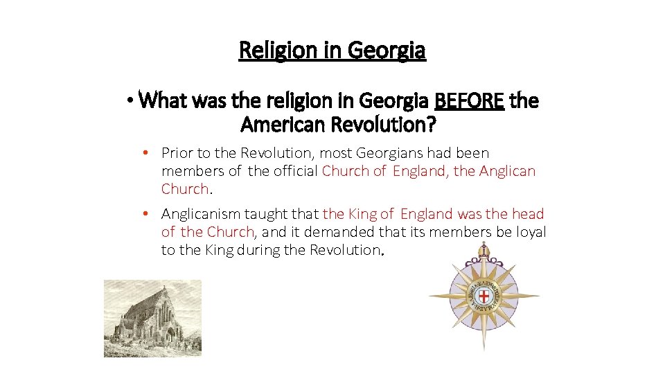 Religion in Georgia • What was the religion in Georgia BEFORE the American Revolution? Religion in Georgia • What was the religion in Georgia BEFORE the American Revolution?