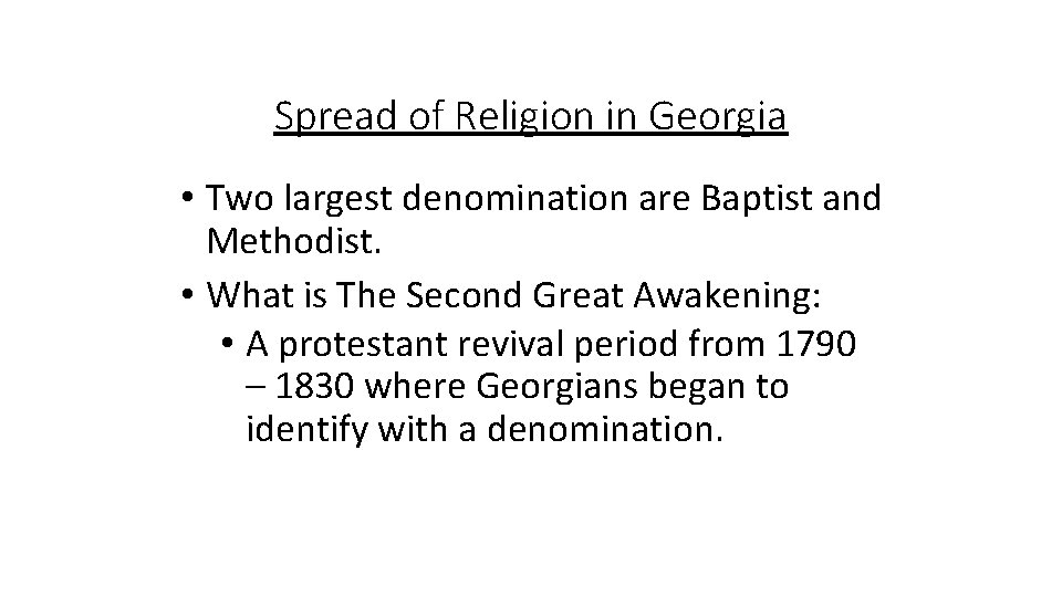 Spread of Religion in Georgia • Two largest denomination are Baptist and Methodist. • Spread of Religion in Georgia • Two largest denomination are Baptist and Methodist. •