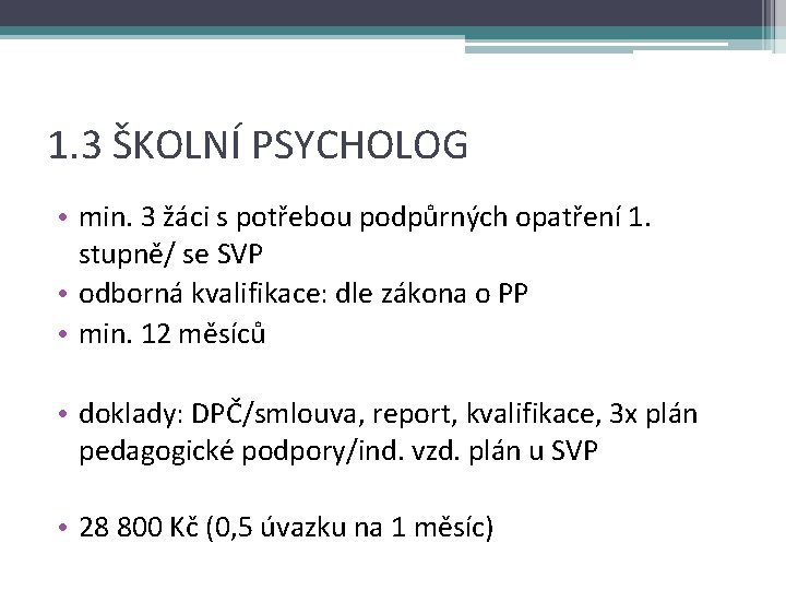 1. 3 ŠKOLNÍ PSYCHOLOG • min. 3 žáci s potřebou podpůrných opatření 1. stupně/