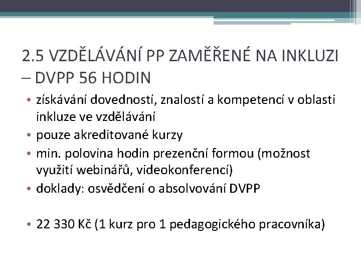 2. 5 VZDĚLÁVÁNÍ PP ZAMĚŘENÉ NA INKLUZI – DVPP 56 HODIN • získávání dovedností,