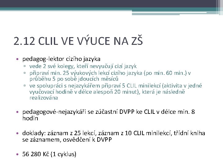 2. 12 CLIL VE VÝUCE NA ZŠ • pedagog-lektor cizího jazyka ▫ vede 2