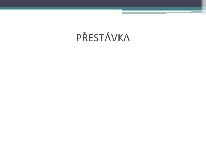 PŘESTÁVKA 