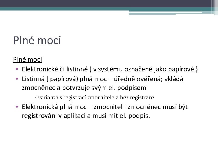 Plné moci • Elektronické či listinné ( v systému označené jako papírové ) •