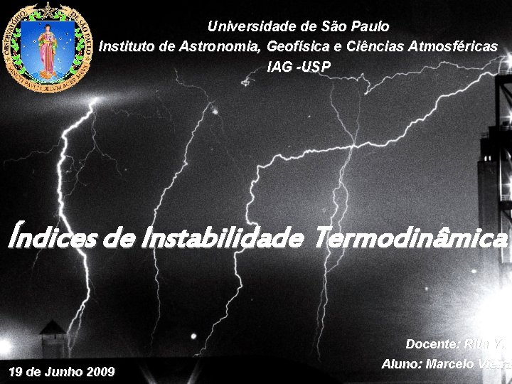 Universidade de São Paulo Instituto de Astronomia, Geofísica e Ciências Atmosféricas IAG -USP Índices