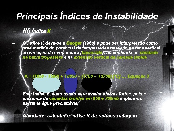 Principais Índices de Instabilidade – III) Índice K – O índice K deve-se a