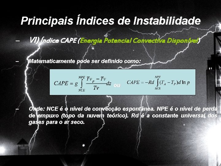 Principais Índices de Instabilidade – VI) Índice CAPE (Energia Potencial Convectiva Disponível) – Matematicamente