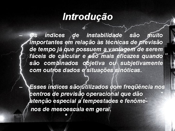 Introdução – – Os índices de instabilidade são muito importantes em relação às técnicas